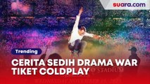 Cerita Sedih Drama War Tiket Coldplay Ronde Kedua: Kacau sampai Emosi