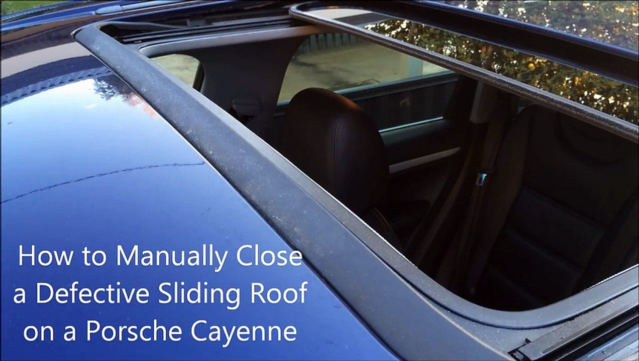 How to Manually Close a Defective Sliding Roof on a Porsche Cayenne