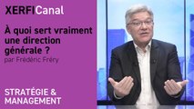 À quoi sert vraiment une direction générale ? [Frédéric Fréry]