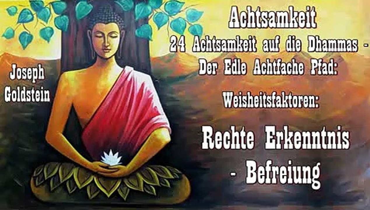Achtsamkeit 24 Der Edle Achtfache Pfad 2 Rechte Erkenntnis - Befreiung_WMV V9