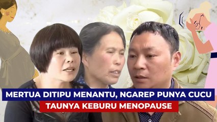 Kisah Mertua Ditipu Menantu, Ngarep Punya Cucu Taunya Keburu Menopouse