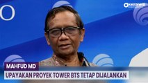 Mahfud MD Upayakan Proyek Tower BTS Tetap Dijalankan