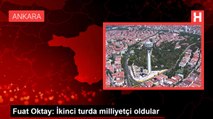 Fuat Oktay: İkinci turda milliyetçi oldular