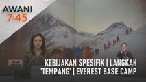 AWANI 7:45 [22/05/2023] - Kebijakan spesifik | Langkah 'tempang' | Everest Base Camp