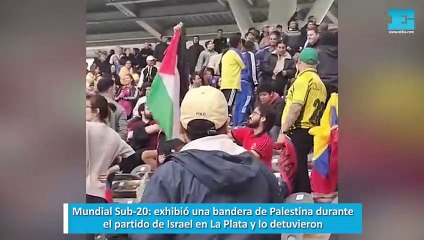 Mundial Sub-20: exhibió una bandera de Palestina durante el partido de Israel en La Plata y lo detuvieron