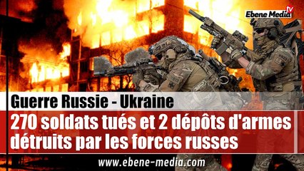 270 soldats tués et deux dépôts de munitions détruits : L'offensive de Kiev bousculée