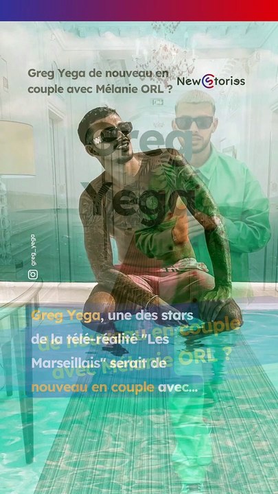 Greg Yega de nouveau en couple avec Mélanie ORL ?