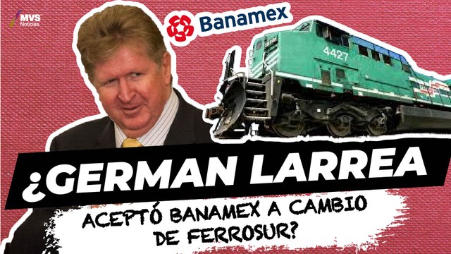 El costo de Banamex para Germán Larrea fue Ferrosur: Ezra Shabot
