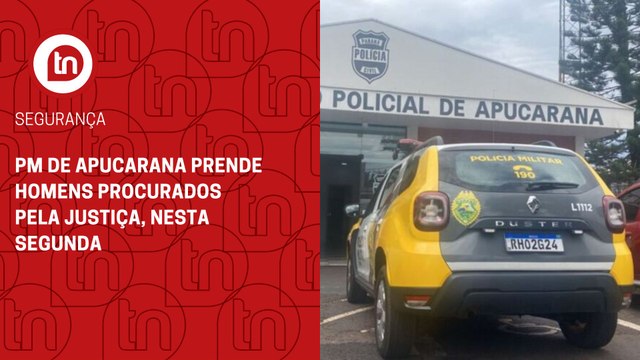 PM de Apucarana prende homens procurados pela Justiça
