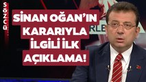 Ekrem İmamoğlu'ndan Erdoğan'ı Destekleyen Sinan Oğan'la İlgili İlk Açıklama!