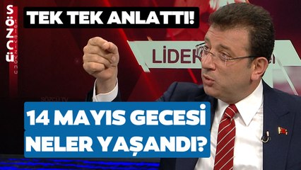 14 Mayıs Gecesi CHP'de Yaşanan Her Şeyi Ekrem İmamoğlu Anlattı