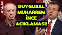 Ekrem İmamoğlu'ndan Duygusal Muharrem İnce Açıklaması!