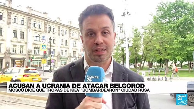 Informe desde Moscú: Rusia acusa a Ucrania de lanzar ataques en Belgorod