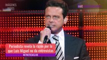 ¿Por qué nunca da entrevistas Luis Miguel?