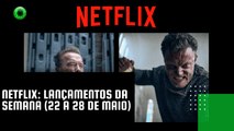 Netflix lançamentos da semana (22 a 28 de maio)