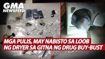 Mga pulis, may nabisto sa loob ng dryer sa gitna ng drug buy-bust | GMA News Feed
