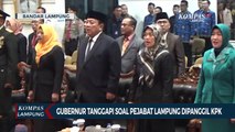 Pejabat Lampung Klarifikasi LHKPN, Gubernur Arinal: Jangan Suuzan