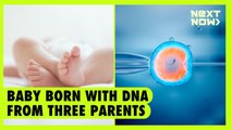 Baby born with DNA from three parents | NEXT NOW