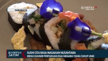 Mencicipi Kelezatan Kuliner Sushi Jepang Dipadukan Cita Rasa Masakan Nusantara