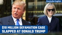 Donald Trump slapped with $10 million defamation case by E Jean Carroll | Oneindia News