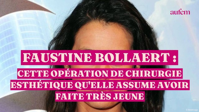 Faustine Bollaert : cette opération de chirurgie esthétique qu'elle assume avoir faite très jeune