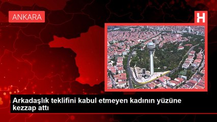 Arkadaşlık teklifini kabul etmeyen kadının yüzüne kezzap attı