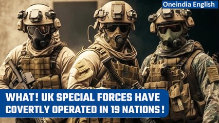 Major exposé claims UK Special Forces covertly operated in 19 nations in past decades |Oneindia News