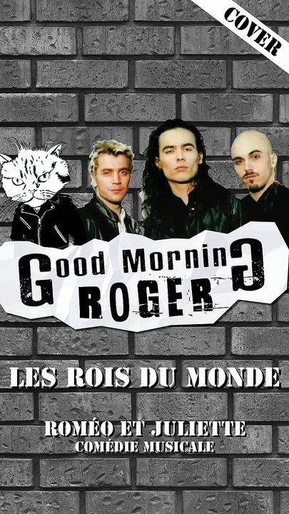 Les Rois du Monde cover (Roméo et Juliette) - Good Morning Roger