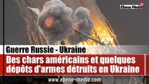 L'artillerie russe pulvérise deux dépôts de munitions et plusieurs chars américains