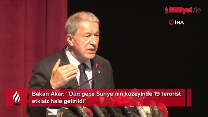Bakan Akar: Suriye’nin kuzeyinde 19 terörist etkisiz hale getirildi