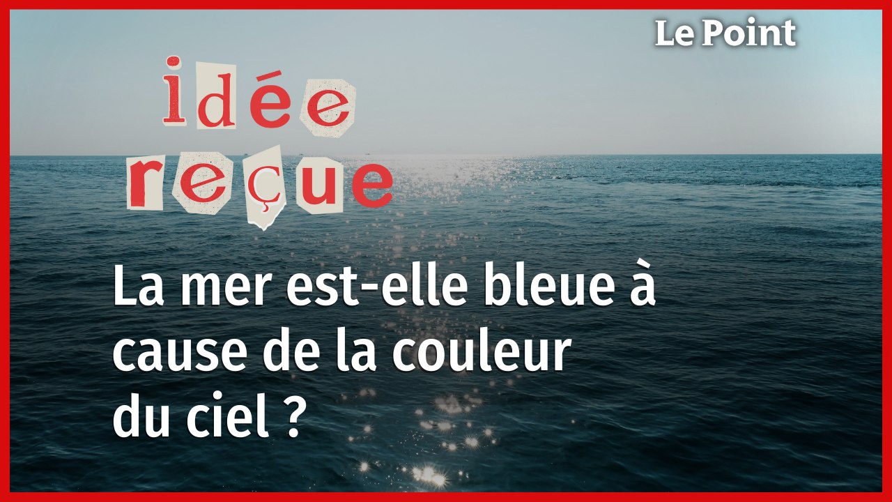 La mer est-elle bleue à cause de la couleur du ciel ?