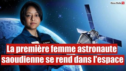 La première femme astronaute saoudienne se rend dans l'espace