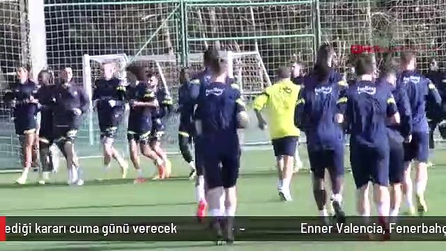 Enner Valencia, Fenerbahçe taraftarının merakla beklediği kararı cuma günü verecek