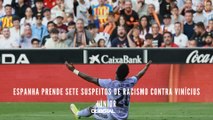 Espanha prende sete suspeitos de racismo contra Vinícius Júnior