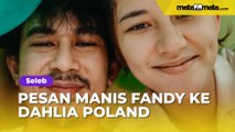 Mirip Dialog di Sinetron, Pesan Manis Fandy Christian ke Dahlia Poland Jadi Omongan