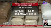 DA Sr. Usec. Panganiban: Utos ni PBBM ang pag-angkat ng asukal bago ilabas ang Sugar Order No. 6 | SONA