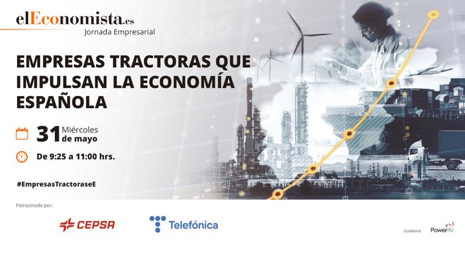 Jornada 'Empresas tractoras que impulsan la economía española'