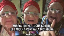 Mireya Jiménez lucha contra el cáncer y contra la dictadura.