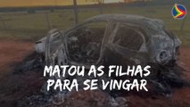 Pai MATA e QUEIMA duas filhas para se VINGAR da ESPOSA