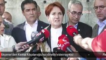 Meral Akşener'den Kemal Kılıçdaroğlu'na yönelik video tepkisi
