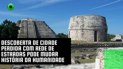Descoberta de cidade perdida com rede de estradas pode mudar história da humanidade