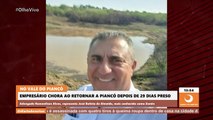 Empresário chora ao retornar a Piancó depois de 29 dias preso e é recebido com festa pela população