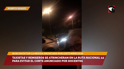 Taxistas y remiseros se atrincheran en la ruta nacional 12 para evitar el corte anunciado por docentes