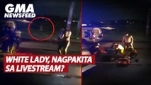 White lady, nagpakita sa livestream? | GMA News Feed