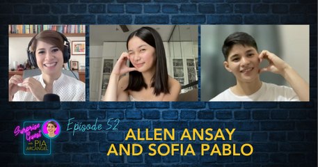 Episode 52: Allen Ansay and Sofia Pablo | Surprise Guest with Pia Arcangel