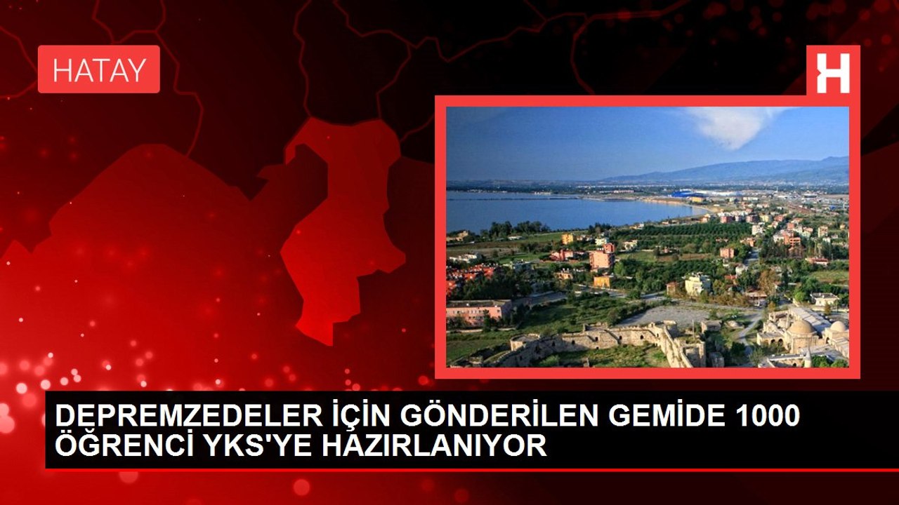 DEPREMZEDELER İÇİN GÖNDERİLEN GEMİDE 1000 ÖĞRENCİ YKS'YE HAZIRLANIYOR