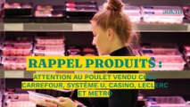 Rappel produits : attention au poulet vendu chez Carrefour, Système U, Casino, Leclerc et METRO