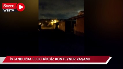 İstanbul'da elektriksiz konteyner yaşamı