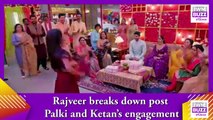 Kundali Bhagya spoiler_ Rajveer breaks down post Palki and Ketan’s engagement