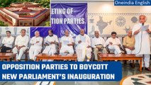 Congress and opposition parties to boycott new Parliament Building’s inauguration | Oneindia News